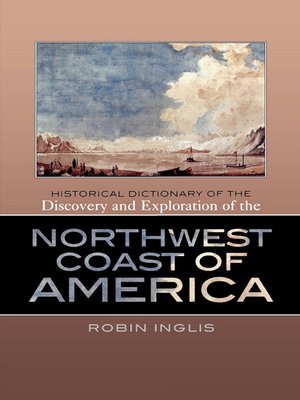 cover image of Historical Dictionary of the Discovery and Exploration of the Northwest Coast of America